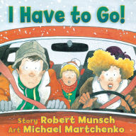 Title: I Have to Go!, Author: Robert Munsch