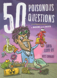 Title: 50 Poisonous Questions: A Book With Bite, Author: Tanya Lloyd Kyi