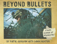 Title: Beyond Bullets: A Photo Journal of Afganistan, Author: Rafal Gerszak