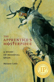 Title: Apprentice's Masterpiece, The: A Story of Medieval Spain, Author: Melanie Little