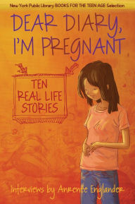 Title: Dear Diary, I'm Pregnant: Ten Real Life Stories, Author: Anrenée Englander