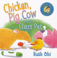 Title: Chicken, Pig, Cow and the Class Pet, Author: Ruth Ohi