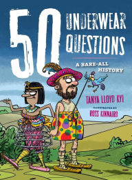 Title: 50 Underwear Questions: A Bare-All History, Author: Tanya Lloyd Kyi