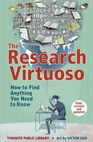 Title: The Research Virtuoso: How to Find Anything You Need to Know, Author: Toronto Public Library