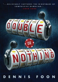 Title: Double or Nothing, Author: Dennis Foon