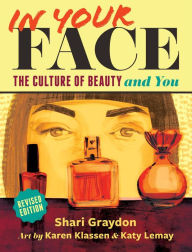 Title: In Your Face: The Culture of Beauty and You, Author: Shari Graydon