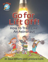 Title: Go For Liftoff!: How to Train Like An Astronaut, Author: Dave Williams