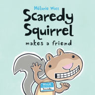 Title: Scaredy Squirrel Makes a Friend, Author: Mélanie Watt