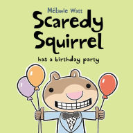 Title: Scaredy Squirrel Has a Birthday Party, Author: Mélanie Watt