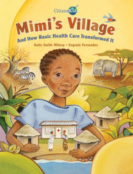Title: Mimi's Village: And How Basic Health Care Transformed It, Author: Katie Smith Milway