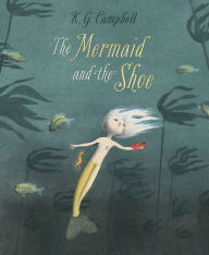 Title: The Mermaid and the Shoe, Author: K. G. Campbell