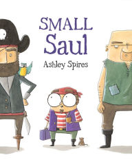 Title: Small Saul, Author: Ashley Spires