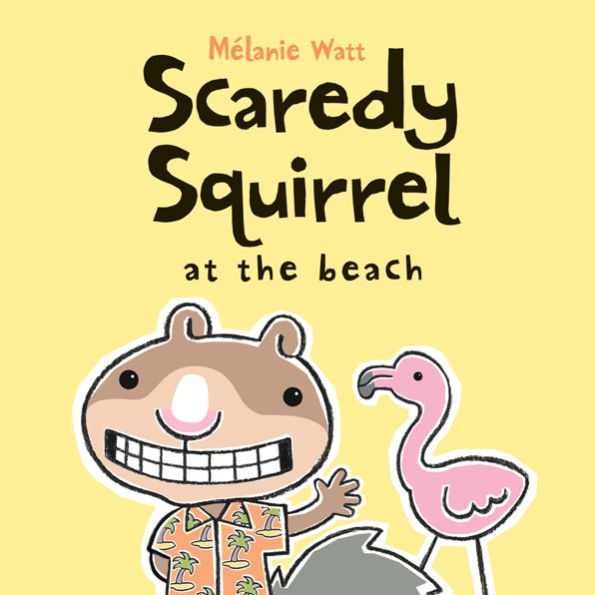 Scaredy Squirrel at the Beach