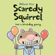 Title: Scaredy Squirrel Has a Birthday Party, Author: Mélanie Watt