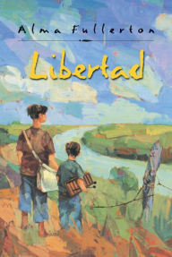 Title: Libertad, Author: Alma Fullerton