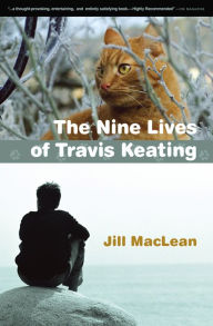 Title: The Nine Lives of Travis Keating, Author: Jill MacLean