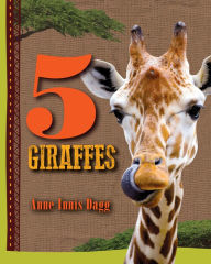 Title: 5 Giraffes (5 Animals Series #2), Author: Anne Dagg