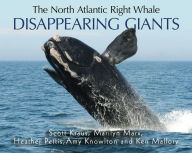 Title: Disappearing Giants: The North Atlantic Right Whale, Author: Scott Kraus
