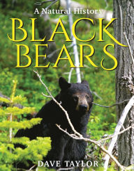 Title: Black Bears: A Natural History, Author: Dave Taylor