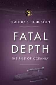 Title: Fatal Depth, Author: Timothy S. Johnston