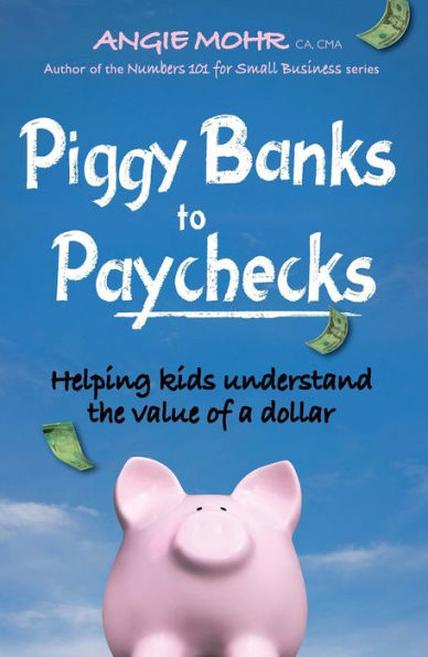 Piggy Banks to Paychecks: Helping kids understand the value of a dollar