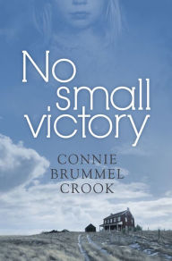 Title: No Small Victory, Author: Connie Brummel Crook