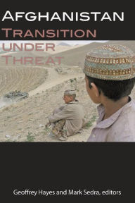 Title: Afghanistan: Transition under Threat, Author: Geoffrey Hayes