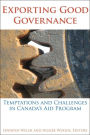 Exporting Good Governance: Temptations and Challenges in Canada's Aid Program