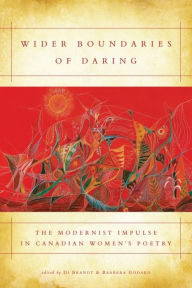 Title: Wider Boundaries of Daring: The Modernist Impulse in Canadian Women's Poetry, Author: Di Brandt