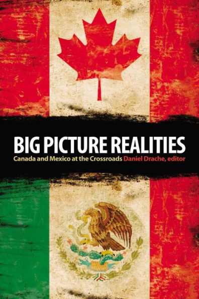 Big Picture Realities: Canada and Mexico at the Crossroads