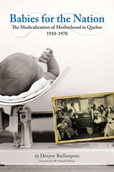 Babies for The Nation: Medicalization of Motherhood Quebec, 1910-1970