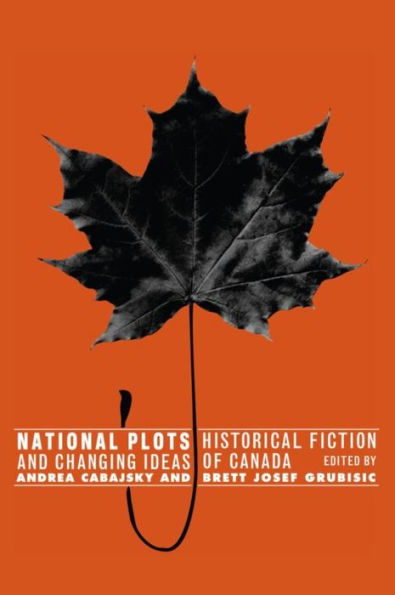 National Plots: Historical Fiction and Changing Ideas of Canada