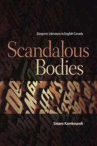 Title: Scandalous Bodies: Diasporic Literature in English Canada, Author: Smaro Kamboureli