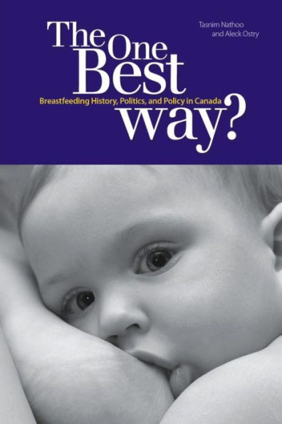 The One Best Way?: Breastfeeding History, Politics, and Policy in Canada