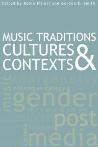 Title: Music Traditions, Cultures, and Contexts, Author: Robin Elliott