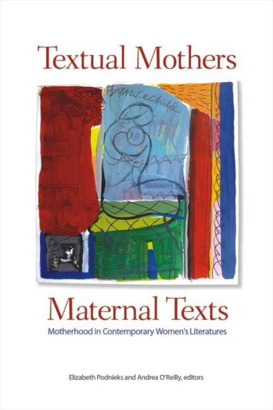 Textual Mothers/Maternal Texts: Motherhood Contemporary Women's Literatures