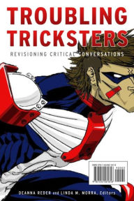 Title: Troubling Tricksters: Revisioning Critical Conversations, Author: Deanna Reder