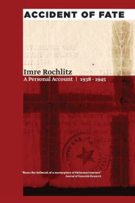 Title: Accident of Fate: A Personal Account, 1938-1945, Author: Imre Rochlitz