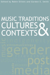 Title: Music Traditions, Cultures, and Contexts, Author: Robin Elliott