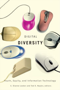 Title: Digital Diversity: Youth, Equity, and Information Technology, Author: E. Dianne Looker