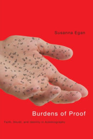 Title: Burdens of Proof: Faith, Doubt, and Identity in Autobiography, Author: Susanna Egan