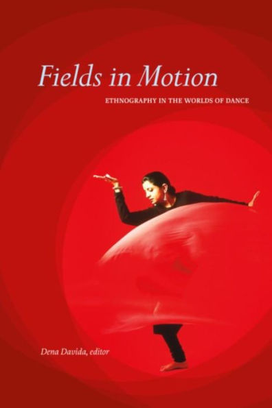 Fields Motion: Ethnography the Worlds of Dance