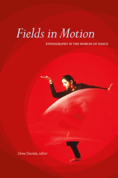 Fields in Motion: Ethnography in the Worlds of Dance