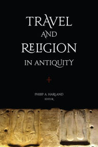 Title: Travel and Religion in Antiquity, Author: Philip A. Harland