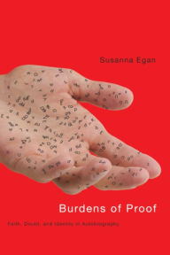 Title: Burdens of Proof: Faith, Doubt, and Identity in Autobiography, Author: Susanna Egan