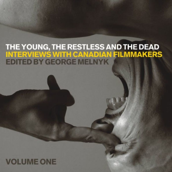 The Young, the Restless, and the Dead: Interviews with Canadian Filmmakers