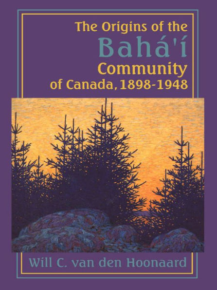 the Origins of Bahá'í Community Canada, 1898-1948