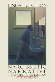 Title: Narcissistic Narrative: The Metafictional Paradox, Author: Linda Hutcheon