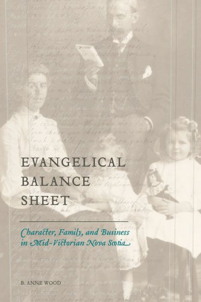 Evangelical Balance Sheet: Character, Family, and Business Mid-Victorian Nova Scotia