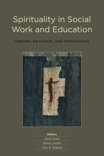 Spirituality Social Work and Education: Theory, Practice, Pedagogies